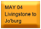 May 04 - Livingstone to Jo'burg