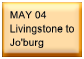 May 04 - Livingstone to Jo'burg